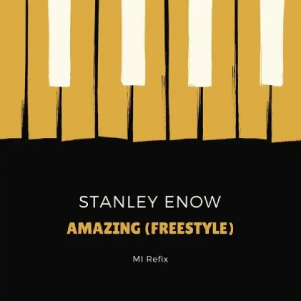 Stanley Enow - Amazing (Freestyle)